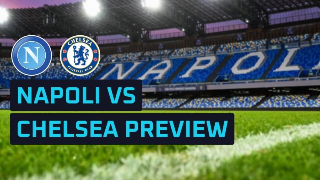 Napoli vs Chelsea prediction, expected line-ups, how to watch and stats